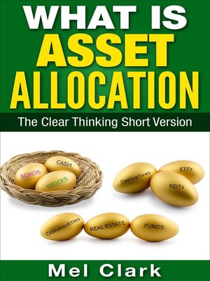 cover image of What Is Asset Allocation? the Clear Thinking Short Version